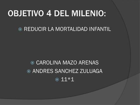 OBJETIVO 4 DEL MILENIO: REDUCIR LA MORTALIDAD INFANTIL