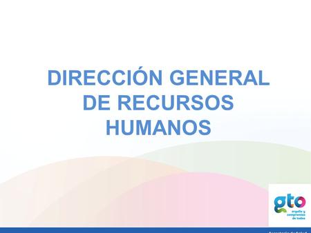 DIRECCIÓN GENERAL DE RECURSOS HUMANOS. Requisitos indispensables para ingresar a un trabajador:  Contar con plaza o contrato autorizado  Que el candidato.