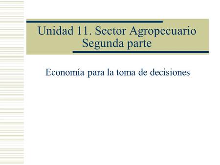 Unidad 11. Sector Agropecuario Segunda parte