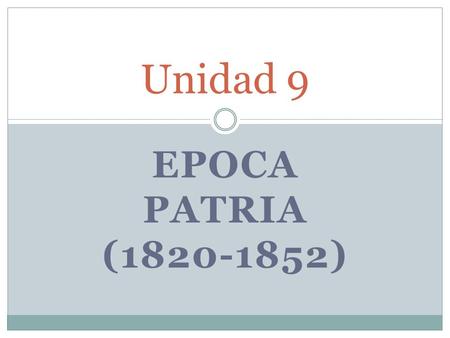 Unidad 9 Epoca patria (1820-1852).