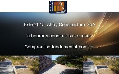 Este 2015, Abby Constructora SpA “a honrar y construir sus sueños”