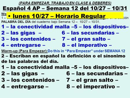 Word of the day (Palabra del día) : 1 – Copien las palabras del día (PDD) y escriban las definiciones en inglés en la sección PALABRA DEL DÍA del cuaderno.