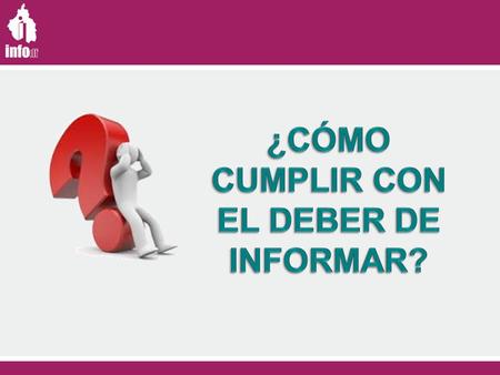 ¿CÓMO CUMPLIR CON EL DEBER DE INFORMAR?