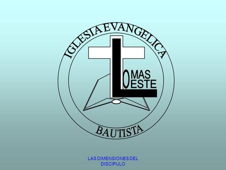 LAS DIMENSIONES DEL DISCIPULO