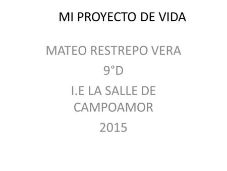 MATEO RESTREPO VERA 9°D I.E LA SALLE DE CAMPOAMOR 2015