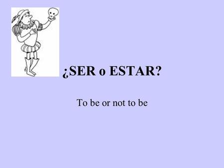 ¿SER o ESTAR? To be or not to be. ¿Qué diferencia hay entre…? ESTOY nerviosa. SOY nerviosa.