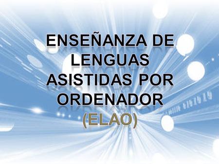 A través de la historia ELAO ha pasado por tres etapas.