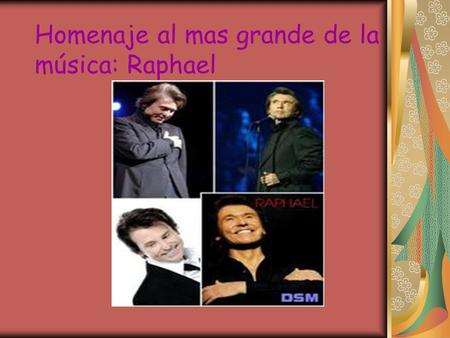 Homenaje al mas grande de la música: Raphael