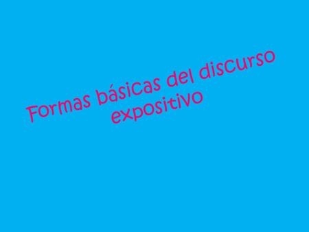 Formas básicas del discurso expositivo