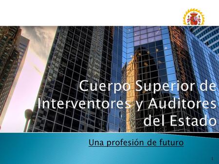 Una profesión de futuro 1.  Cuerpo Superior (A1) del Ministerio de Hacienda y AAPP.  Actuación con total AUTONOMÍA e INDEPENDENCIA en el ejercicio de.