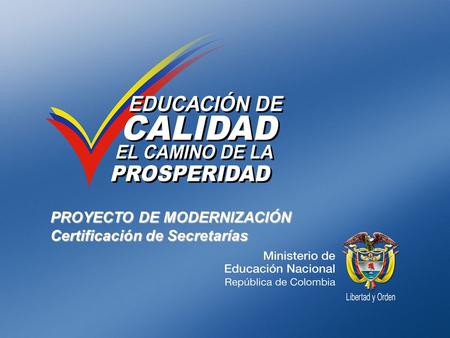 PROYECTO DE MODERNIZACIÓN Certificación de Secretarías.