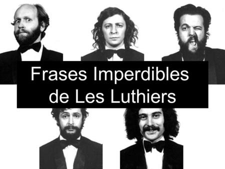 Frases Imperdibles de Les Luthiers.