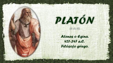 Atenas o Egina. 427-347 a.C. Filósofo griego. Rafael.