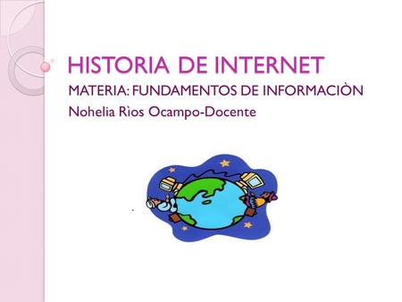 MATERIA: FUNDAMENTOS DE INFORMACIÒN Nohelia Rìos Ocampo-Docente
