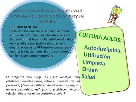 CULTURA AULOS… Autodisciplina Utilización Limpieza Organización Salud.
