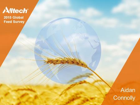 2015 Global Feed Survey Aidan Connolly. Tonelaje Global de Alimento Balanceado - Dic. 2014 980 millones de toneladas métricas.