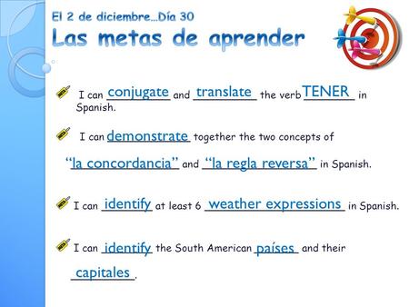 I can __________ and __________ the verb ________ in Spanish. I can _____________ together the two concepts of _________________ and __________________.