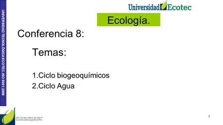 Temas: Ciclo biogeoquímicos Ciclo Agua
