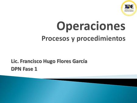Operaciones Procesos y procedimientos