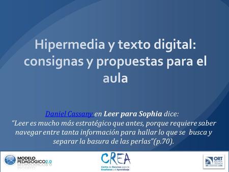 Daniel Cassany Daniel Cassany en Leer para Sophia dice: “Leer es mucho más estratégico que antes, porque requiere saber navegar entre tanta información.