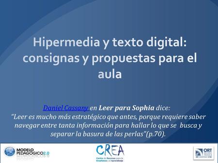 Daniel Cassany Daniel Cassany en Leer para Sophia dice: “Leer es mucho más estratégico que antes, porque requiere saber navegar entre tanta información.