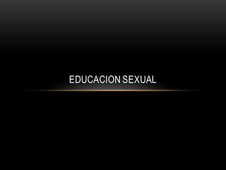 EDUCACION SEXUAL.