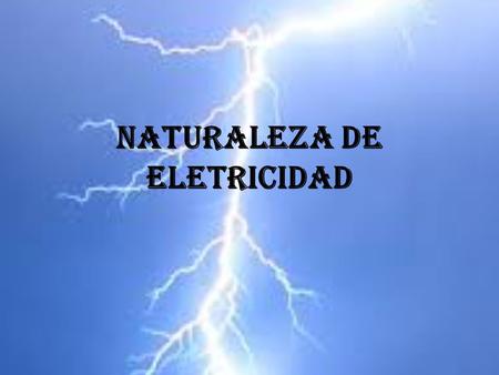 NATURALEZA DE ELETRICIDAD