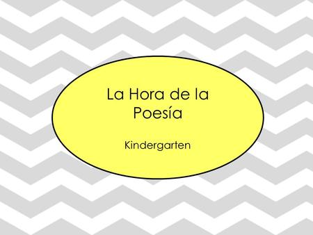 La Hora de la Poesía Kindergarten Introduction: “La hora de la poesía”