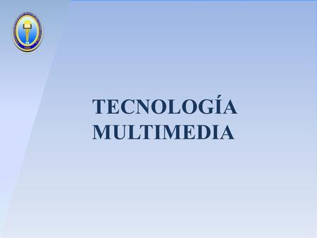 TECNOLOGÍA MULTIMEDIA. El término multimedia se utiliza para referirse a cualquier objeto o sistema que utiliza múltiples medios de expresión (físicos.