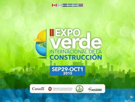 Este año Guatemala será la sede para la II ExpoVerde Internacional de la Construcción y el III Foro ACCADES (Alianza Centroamericana y del Caribe para.