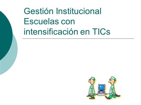 Gestión Institucional Escuelas con intensificación en TICs