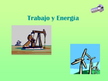 Trabajo y Energía.