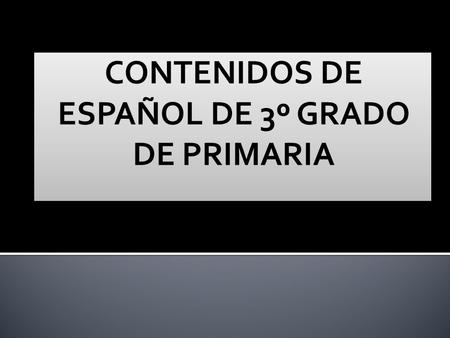 CONTENIDOS DE ESPAÑOL DE 3º GRADO DE PRIMARIA