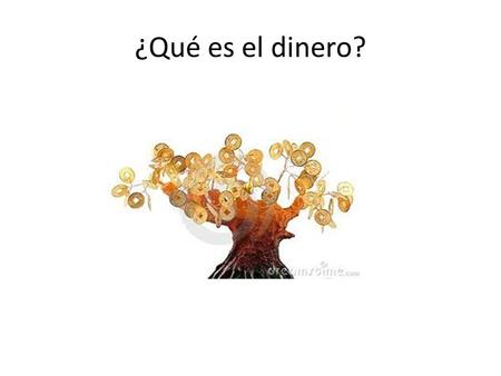 ¿Qué es el dinero?.