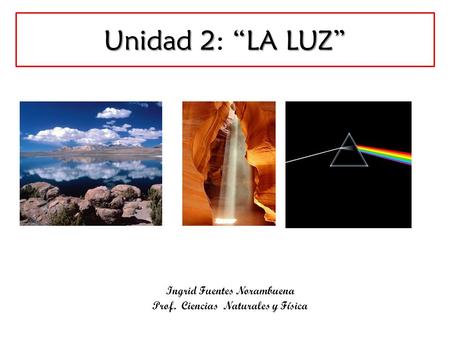 Ingrid Fuentes Norambuena Prof. Ciencias Naturales y Física