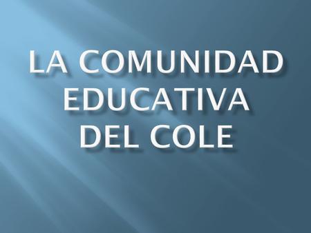 La comunidad educativa DEL COLE