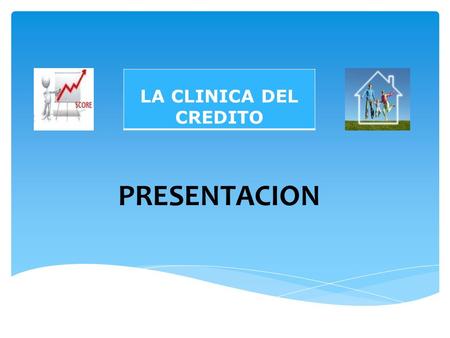 PRESENTACION LA CLINICA DEL CREDITO. ¿ QUE ESTA PASANDO EN SAN ANTONIO ? Recientemente, la agencia de crédito “TransUnion” informó que el 49% de los consumidores.