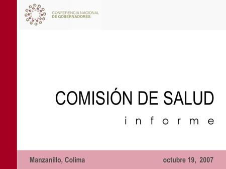 COMISIÓN DE SALUD Manzanillo, Colima octubre 19, 2007 i n f o r m e.