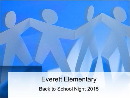 Everett Elementary Back to School Night 2015. INTRODUCTIONS INTRODUCCIO’NS WELCOME to Everett! Bienvenidos a Everett!