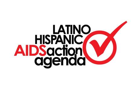 La comunidad Latina necesita una política pública y una agenda de acción sobre el VIH/SIDA y un esfuerzo de abogacía que identifique las necesidades Latinas.