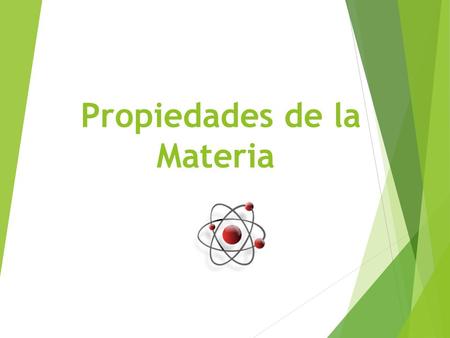 Propiedades de la Materia. ¿Qué son las propiedades generales de la materia?  Las propiedades generales de la materia son las características comunes.