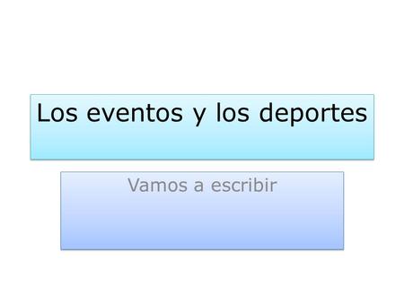 Los eventos y los deportes Vamos a escribir. Un ensayo 2 paragraphs about an event in the past Pretérito (past tense) Use vocab and exprésate from ch.