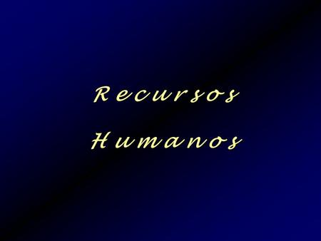 R e c u r s o s H u m a n o s ESTRATEGIA Gestión de Personal ¿Qué es nuestro ¿Qué es nuestro negocio? negocio? ¿Qué debería ser? ¿Qué debería ser?