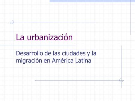 Desarrollo de las ciudades y la migración en América Latina