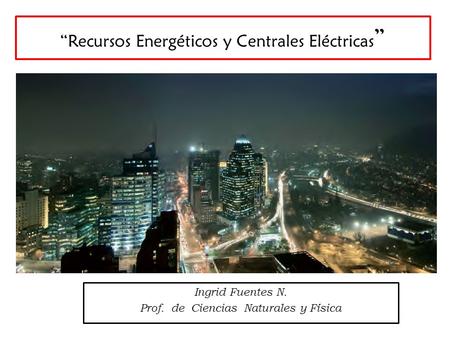 “Recursos Energéticos y Centrales Eléctricas”
