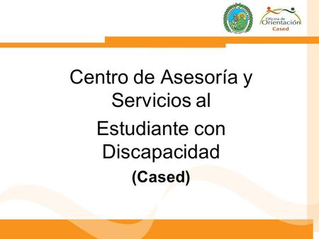 Centro de Asesoría y Servicios al Estudiante con Discapacidad (Cased)