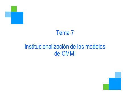 Tema 7 Institucionalización de los modelos de CMMI