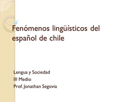 Fenómenos lingüísticos del español de chile