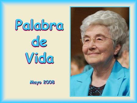 Palabra de Vida Mayo 2008 Donde está el Espíritu del Señor, allí hay libertad (2 Co 3, 17)