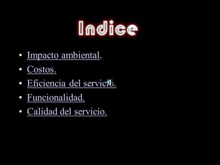 Impacto ambiental. Costos. Eficiencia del servicio. Funcionalidad.